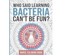 Nurse Coloring Book: Who Said Learning Bacteria Can’t Be Fun? Bacteria Names for Nurses, Creative Coloring Pages, Relaxing Cat Mandalas for Stress Relief