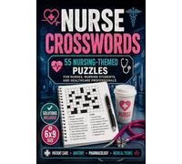 Nurse Crosswords: 55 Nursing-Themed Crossword Puzzles for Nurses, Nursing Students, RNs, and Healthcare Professionals - Large Print with Solutions Included