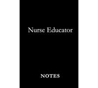 Nurse Educator Notes Black: A Professional Journal for Lesson Planning, Teaching Notes, and Nursing Education Insights