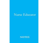 Nurse Educator Notes Blue: A Professional Journal for Lesson Planning, Teaching Notes, and Nursing Education Insights