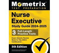 Nurse Executive Study Guide 2024-2025 - 3 Full-Length Practice Tests (Tascabile)