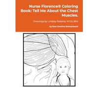 Nurse Florence® Coloring Book: Tell Me About the Chest Muscles.