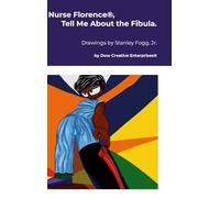 Nurse Florence®, Tell Me About the Fibula.