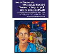 Nurse Florence®, What is Lou Gehrig's Disease or Amyotrophic Lateral Sclerosis (ALS)?