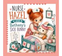 Nurse Hazel and Bethany's Sick Bunny
