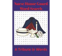 Nurse Honor Guard Word Search: A Relaxing Puzzle Collection Honoring the Service and Dedication of Nurses- 55 Florence Nightingale Tribute themed Puzzle Book- Easy to read 6x9 inch