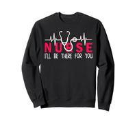 Nurse I'll Be There for You Funny Nursing Nurses Felpa