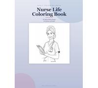 Nurse Life Coloring Book: 50 Stress-Relief Designs for Nurses, by Nurses