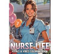 Nurse Life Coloring Book: Hospital Hustle Days Coloring Pages with Coffee Breaks, Emergency Calls and Caregiver Chaos Drawings for Medical Professionals to Laugh & Chill