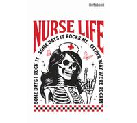 Nurse Life Some Days I Rock It Some Days It Rocks Me Skeleton Nurse Notebook: Blank Lined Notebook, Journal, Diary, Note Pad, Writing Notes, 110 Pages, For Students, Work or Personal Use