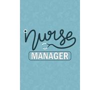 Nurse Manager: Blank Lined Journal For Nurse Manager| Future Assistant Nurse Manager Practitioner Notebook Gift| Registered Nurse Case Manager Student ... Boss Journal Diary| 6x9 Inch Nurse Journal