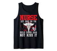 Nurse My Job Is To Help Your Ass Not Kiss It Nursing Nurses Canotta