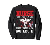 Nurse My Job Is To Help Your Ass Not Kiss It Nursing Nurses Felpa