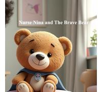 Nurse Nina Brave Bear: A Pretend Play Story About Caring and Courage