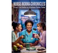 NURSE NORMA CHRONICLES: FROM CALL BELLS TO KITCHEN TABLE TALES