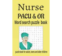 Nurse PACU & OR word search puzzle book: word searches with easy to read print about PACU (recovery room) and OR (operating room) NURSES and more/ 6x9 inches, 110 pages/ 50 plus puzzles
