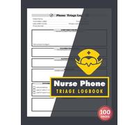Nurse Phone Triage Logbook: Assessment Notebook for Recording Patient Calls, Symptoms, and Follow-Up Actions | 100 Pages
