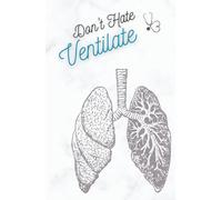 Nurse Pocket Hardcover Notebook for Notetaking - Don't Hate Ventilate 5.5" x 8.5": Nursing Notes, Nurse Journal, Daily Logbook, Patient Log