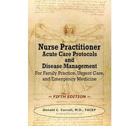 Nurse Practitioner Acute Care Protocols and Disease Management - FIFTH EDITION: For Family Practice, Urgent Care, and Emergency Medicine