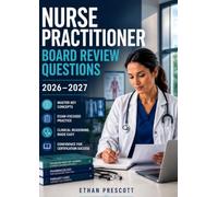 Nurse Practitioner Board Review Questions 2026-2027: Advanced Nursing Certification Practice Tests with Pharmacology, Diagnosis, and Clinical Management Scenarios