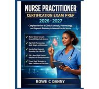 NURSE PRACTITIONER CERTIFICATION EXAM PREP: Complete Review of Clinical Concepts, Pharmacology, and Diagnostic Reasoning for Advanced Practice Success