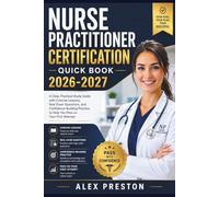 Nurse Practitioner Certification Quick Book 2026-2027: A Clear, Practical Study Guide with Concise Lessons, Real Exam Questions, and Confidence-Building Practice to Help You Pass on Your First Attempt