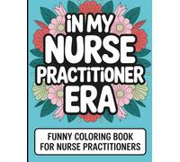 Nurse Practitioner Coloring Book: Funny Snarky Appreciation Week Gift For NP Nurses