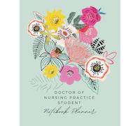 Nurse Practitioner Student Clinical Planner, CPT & ICD-10 Codes, SOAP Note Templates, Clinical Hours Tracker, Semester Planner & Study Organizer and more!: Green Exotic Flowers