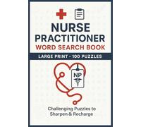 Nurse Practitioner Word Search Book: Large Print Puzzle Collection with 100 Puzzles and 2000 Unique Words on Anatomy, Pharmacology, and Clinical Practice