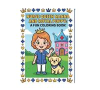 Nurse Queen Nanna, Royal puppy & friends: A Fun Coloring Book
