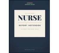 Nurse Report Notebook: Daily Shift Report Notebook for Patient Rounds, Care Logs & Shift Handoff