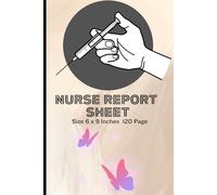 Nurse Report Sheet Notebook: 120 Pages of Brain Sheets: Perfect Journal for Organizing Notes, Shifts, and Giving/Receiving Report