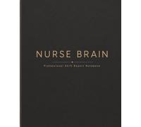 Nurse Report Sheet Notebook: 120 Patient Brain Sheets with SBAR Templates for Shift Report, Vitals, Meds, Labs and Nursing Assessment | Essential for ICU, Med-Surg, ER, Tele and Nursing Students