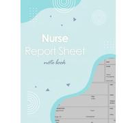 Nurse Report Sheet Notebook: Nursing Brain Sheet & Patient Shift Organizer for ICU, Med Surg & Nursing Students