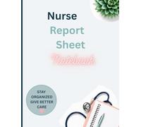 Nurse Report Sheet Notebook: Patient Report Sheets For Nurses, Nursing Students, Med Surg Nurse, Telemetry Nurse: SBAR Sheet, Patient Report Sheets, ... Rotations, Nursing School Organizer Notebook