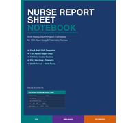 Nurse Report Sheet Notebook: Shift-Ready SBAR Report Templates for ICU, Med-Surg & Telemetry Nurses - Day & Night Shifts