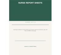 Nurse Report Sheets: Shift Report Notebook for Nursing Students and New Grads - Head-to-Toe Assessment, Vitals, Med Times and SBAR