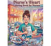 Nurse´s Heart-Coloring Book for Nurses: Relaxing Coloring Pages from the Daily Nursing Life for Creativ Breaks and Stress Relief
