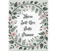 Nurse Self-Care Daily Planner: Simple Undated Wellness Tracker for Nurses to Boost Mindfulness and Relaxation