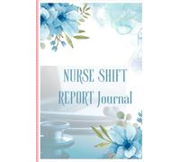 Nurse Shift Report: Patient Care Logbook for Nurses | Daily Shift Report Sheets and Handoff Notes.