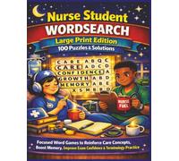 Nurse Student WORDSEARCH Large Print Edition 100 Puzzles & Solutions: Focused Word Games to Reinforce Care Concepts, Boost Memory, Improve Exam Confidence & Terminology Practice
