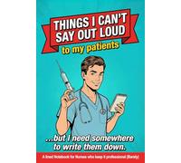 Nurse Thoughts I Can't Say Out Loud: Funny Nurse Gift Notebook for Men