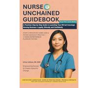 NURSE UNCHAINED GUIDEBOOK: A Practical, Step-by-Step Guide to Launching Your RN-led Concierge Nursing Business - Legally, Ethically, and Confidently
