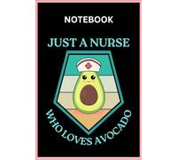 Nurse Who Loves Avocado Notebook | Nurse Planner | Nurse Gifts