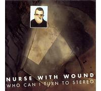 Nurse With Wound - Who Can I Turn To Stereo (2 CD)