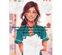 Nurse Word Search Puzzle Book: Relaxing Large Print Puzzles for Healthcare Heroes