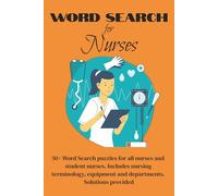 Nurse Word Search Puzzle Book: Word Search Puzzles for Nursing | Includes Department, Roles and Terminology | 6x9 inches, 110 pages | 50+ Puzzles | Solutions included