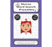 Nurse Word Search Puzzles: Word searches with easy-to-read print about Nursing, Medical Terms and more. 6x9 inches, 110 pages, 50 plus puzzles. Great for gifts, vacations, holidays and free times.