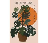 Nursery & Lawn Log Book: 6 x 9 | 365 Pages | Watering Tracker | Plant Tracker | Indoor and Outdoor Plant Care | Nursery/Lawn Notes