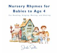 Nursery Rhymes for Babies to Age 4: For Reading, Singing, Moving, and Sharing (Books for Babies to Age 4: Stories, Rhymes, and Classics for Young Learners)
